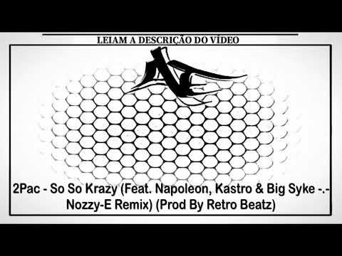 2Pac - So So Krazy (Feat. Napoleon, Kastro & Big Syke -.- Nozzy-E Remix) (Prod By Retro Beatz)