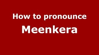 How to pronounce Meenkera