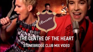 Roxette - The Centre Of The Heart (Stonebridge Club Mix video)