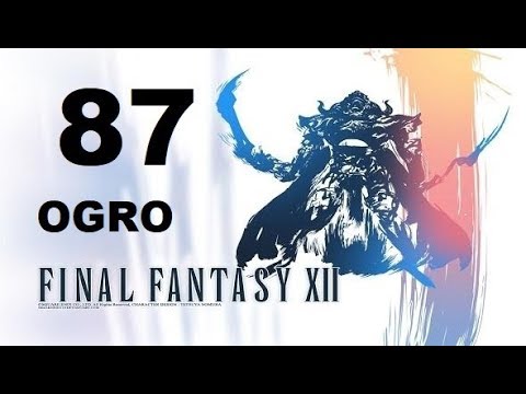 FINAL FANTASY XII parte 87 OGRO/OVERLORD (escoria clase X) gameplay sin comentarios