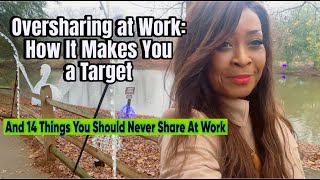 14 Things You Should Never Share at Work. Oversharing will make you a target. #employeefirst