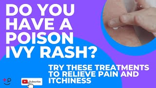 Poison Ivy Rash? Try These Helpful Treatments to Relieve Pain and Itchiness