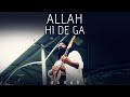 Asrar | Allah Hi De Ga | Official Videos