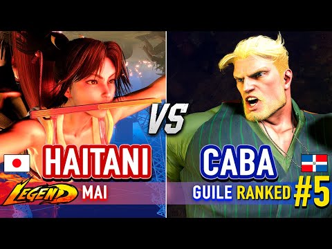 SF6 🔥 HAITANI (Mai) vs CABA (#5 Ranked Guile) 🔥 Street Fighter 6 High Level Gameplay