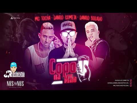 DANILO COMETA, DANILO BOLADO E MC TOCHA - COPO NA MÃO - MÚSICA NOVA 2017