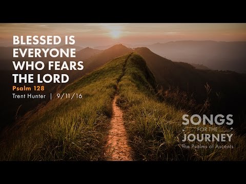 Trent Hunter, "Blessed Is Everyone Who Fears the Lord" - Psalm 128