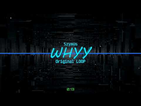 SzymUs - Whyy (Original LOOP)