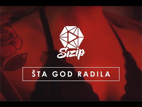 SiZiP - Šta God Radila (OFFICIAL VIDEO)