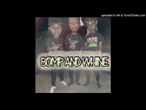 Chester - Bomp And Whine (feat. Short-Star & Siy) [Moaning Riddim] "Dennery Segment 2018"