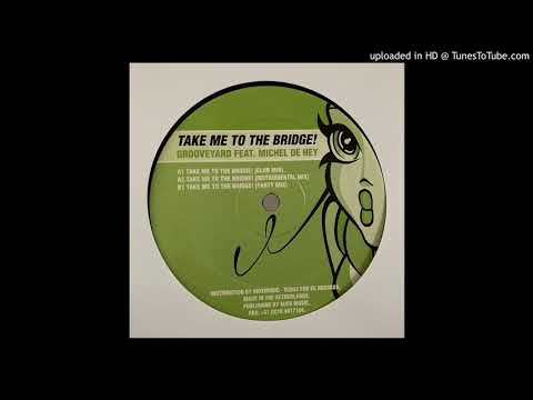 Grooveyard Feat. Michel de Hey - Take Me To The Bridge! (Party Mix) | EC Records [1999]