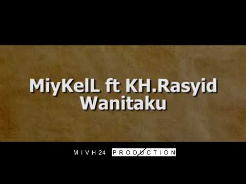 MiyKelL ft KH.Rasyid - Wanitaku (Video Lyrics)