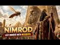 NIMROD THE KING WHO DECLARED HIMSELF GOD AGAINST ALLAH FULL STORY