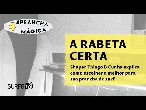 Prancha Mágica #4 - Como escolher a rabeta certa para sua prancha?