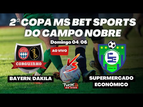 Bayern/Dakila X Supermercado Econômico | 2ª Copa MS Bet Sports do Campo Nobre | TVCH AO VIVO