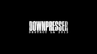 Downpresser - Destroy LA 2013 (Full Set)