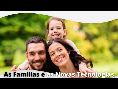 As Famílias e as Novas Tecnologias