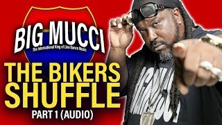 Big Mucci - The Bikers Shuffle - Part 1 (Audio) (Extended)