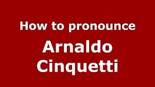 How to pronounce Arnaldo Cinquetti