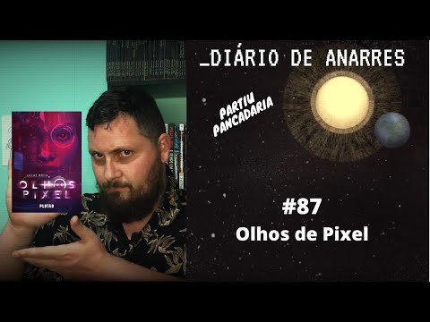 Diário de Anarres #87 Olhos de Pixel (Lucas Mota)