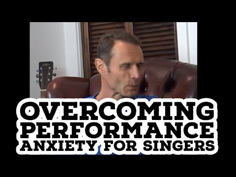 OVERCOMING PERFORMANCE ANXIETY FOR SINGERS