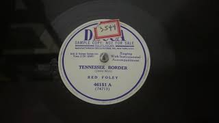“Tennessee Border” Red Foley - Decca 46151