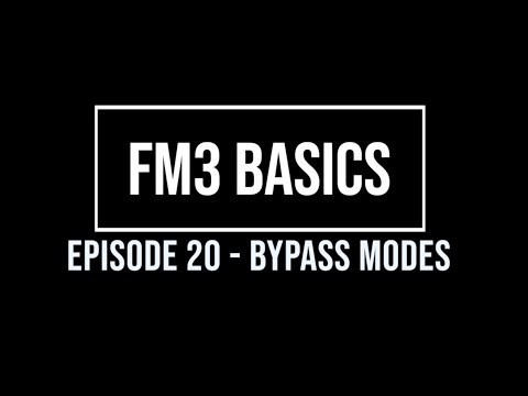 FM3 Basics Episode 20 - Bypass Modes