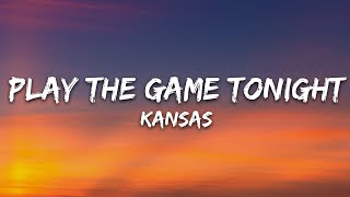 Kansas - Play the Game Tonight (Lyrics)