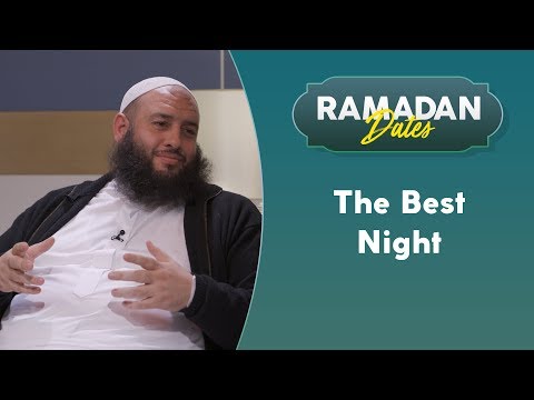 The Night of Power | Ramadan Dates Ep. 18 with Sh. Omar El Banna
