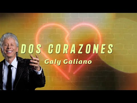 Dos Corazones – Galy Galiano | Video Lyric