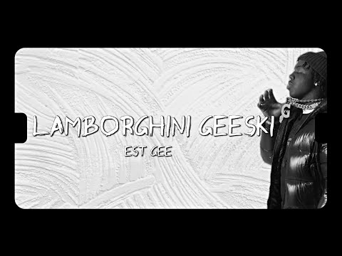 EST Gee - Lamborghini Geeski (lyrics)