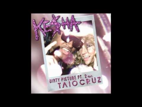 Ke$ha - Dirty Picture (Pt 2) Ft Taio Cruz