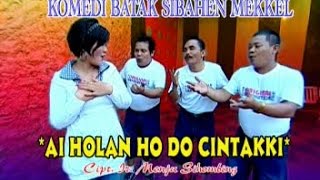 Download lagu Sibahen Mekkel Vol. 2 - Ai Holan Ho Do Cintakki (Comedy Video) mp3 Download lagu Sibahen Mekkel Vol. 2 - Ai Holan Ho Do Cintakki (Comedy Video) mp3