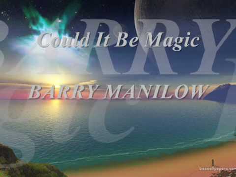 Could It Be Magic _ BARRY MANILOW