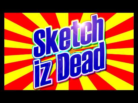 Sketch Iz Dead -  Startin Something -  ft Dynamite MC & Sam Obernik