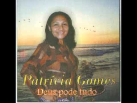 Deus Pode Tudo - Patrícia Gomes