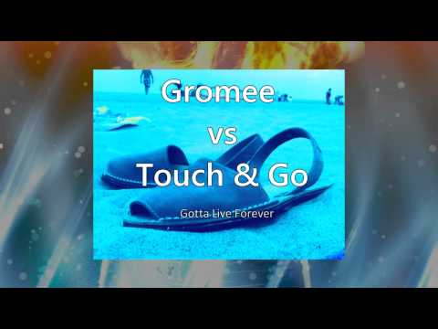 Gromee & Wrethov vs Touch & Go - Gotta Live Forever