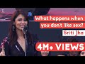 What happens when you don't like sex? - Sriti Jha | Spoken Fest Mumbai'20