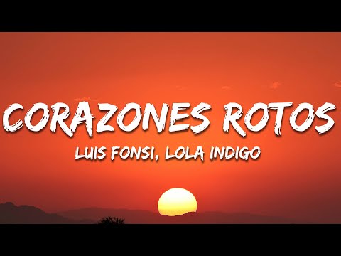 Lola Indigo, Luis Fonsi - Corazones Rotos (Letra/Lyrics)