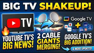 YouTube TV's Big News, Two Cable TV Giants Merging, Google TVs Big Add