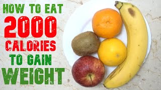 How To Eat 2000 Calories A Day to Gain Weight