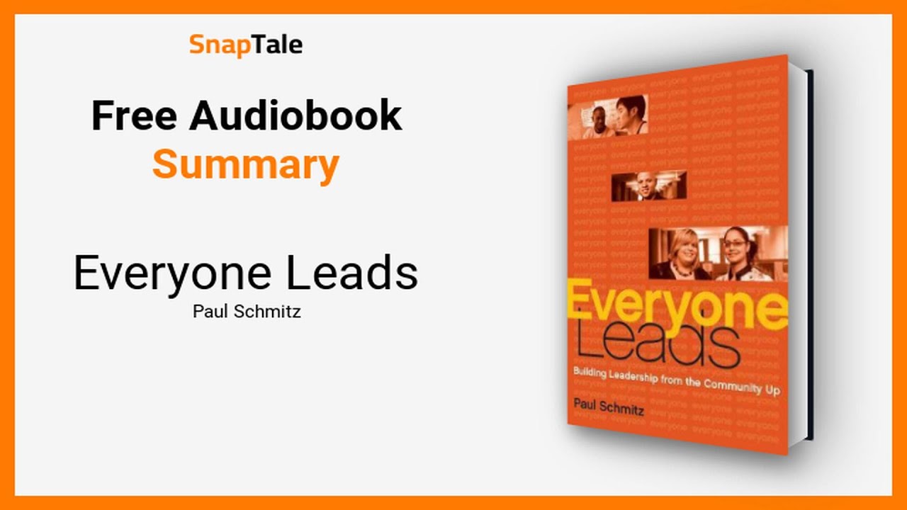 Everyone Leads by Paul Schmitz: 12 Minute Summary