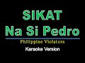 Sikat Na Si Pedro Philippine Violators Karaoke Version