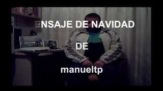 preview picture of video 'Mensaje de navidad de manueltp 2014'