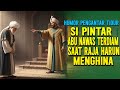 SI PINTAR ABU NAWAS TERDIAM SAAT RAJA HARUN MENGHINA KISAH ABU NAWAS PENGATAR TIDUR