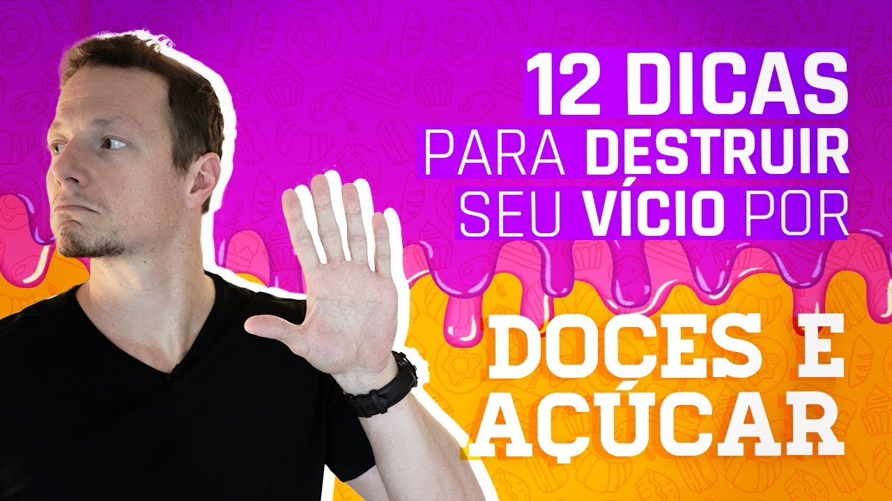 Destrua Seu Vício Por DOCES e Açúcar (12 Dicas Infalíveis)