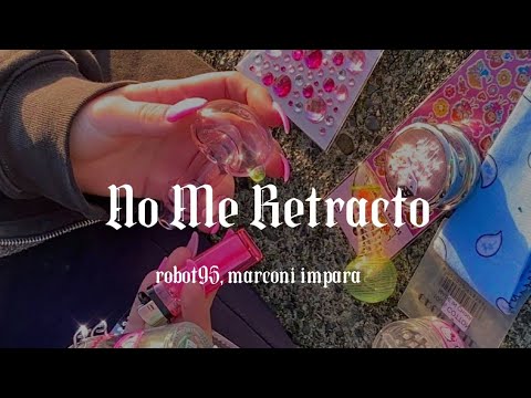No Me Retracto - Robot95, Marconi Impara (Letra)