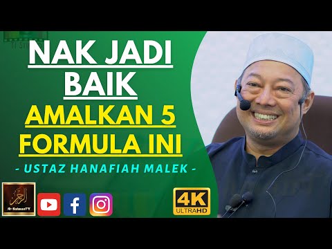 Ustaz Hanafiah Malek - NAK JADI BAIK AMALKAN 5 FORMULA INI