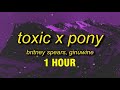 [1 HOUR] Britney Spears, Ginuwine - Toxic X Pony (TikTok Remix) Lyrics | with a taste of your lips