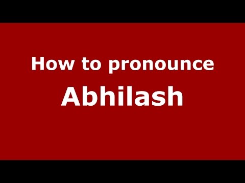 How to pronounce Abhilash (Indian, Sanskrit/Pune, Maharashtra, India) - PronounceNames.com