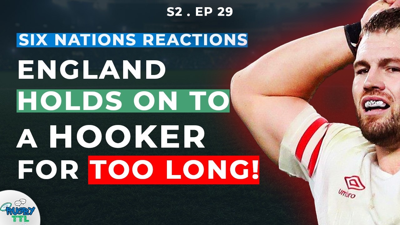 Rugby Banter and Breakdown: Six Nations Special
